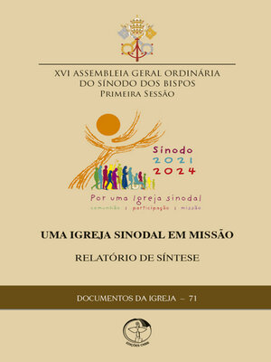 cover image of Uma Igreja Sinodal em Missão--Relatório de Síntese da XVI Assembleia Geral Ordinária do Sínodo dos Bispos